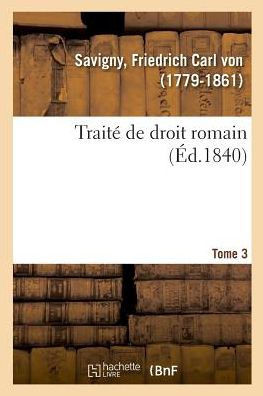 Trait? de Droit Romain. Tome 3