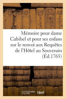 M?moire Pour Dame Anne-Rose Cabibel, Veuve Calas, Et Pour Ses Enfans
