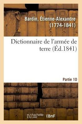 Dictionnaire de l'Arm?e de Terre. Partie 10