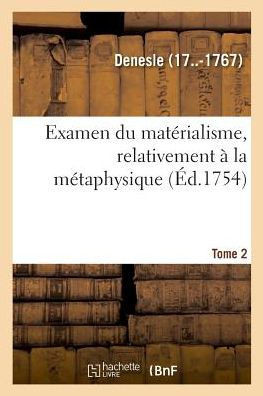 Examen Du Mat?rialisme, Relativement ? La M?taphysique. Tome 2