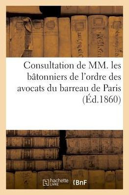 Consultation de MM. Les B?tonniers de l'Ordre Des Avocats Du Barreau de Paris