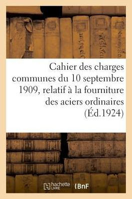 Cahier Des Charges Communes Du 10 Septembre 1909, Relatif ? La Fourniture: Des Celles Et Cordages Et Instruction Sp?ciale Pour Application Dudit Cahie