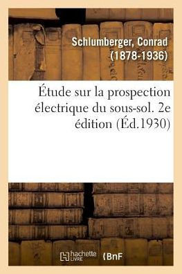?tude Sur La Prospection ?lectrique Du Sous-Sol. 2e ?dition