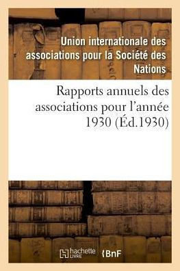 Rapports Annuels Des Associations Pour l'Ann?e 1930: D?partement de la Seine-Inf?rieure