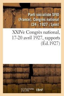 Xxive Congr?s National, 17-20 Avril 1927, Rapports
