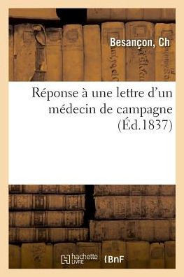 R?ponse ? Une Lettre d'Un M?decin de Campagne: Qui Constituent Le Corps Humain