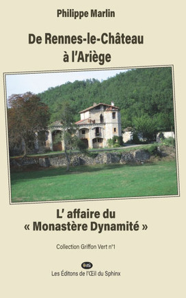 De Rennes-le-Ch?teau ? l'Ari?ge: L'Affaire du ""Monast?re Dynamit?""