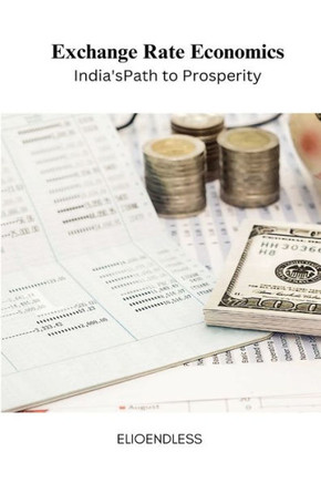 Exchange Rate Economics: India's Path to Prosperity