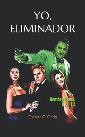 Yo, Eliminador: Nombre Clave: Delta (Spanish Edition)