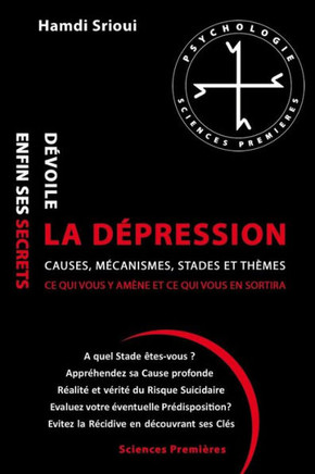 La d?pression d?voile enfin ses secrets: Causes, M?canismes, Stades et Th?mes