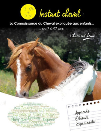 Instant Cheval: la connaissance du Cheval expliqu?e aux enfants... de 7 ? 97 ans !