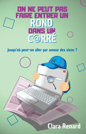 On ne peut pas faire entrer un rond dans un carr?: Jusqu'o? peut-on aller par amour des siens ?