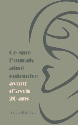 Ce que j'aurais aim? entendre avant d'avoir 20 ans