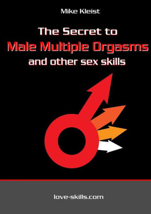 The Secret to Male Multiple Orgasms and other sex skills