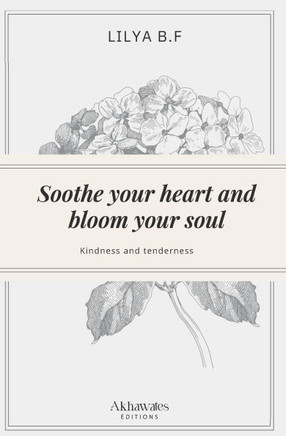 Soothe your heart and bloom your soul: Kindness and tenderness