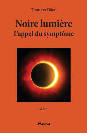 Noire lumi?re - L'appel du sympt?me
