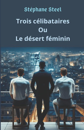Trois c?libataires ou le d?sert f?minin