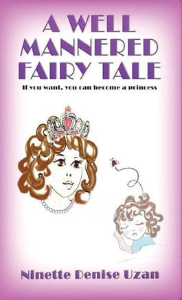 A Well Mannered Fairy Tale: If you want, you can become a princess.