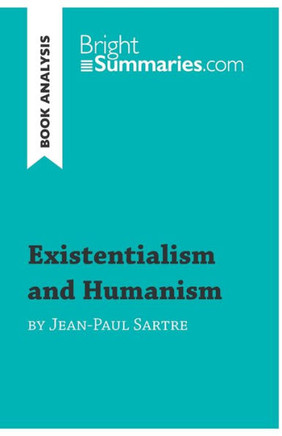 Existentialism and Humanism by Jean-Paul Sartre (Book Analysis): Detailed Summary, Analysis and Reading Guide