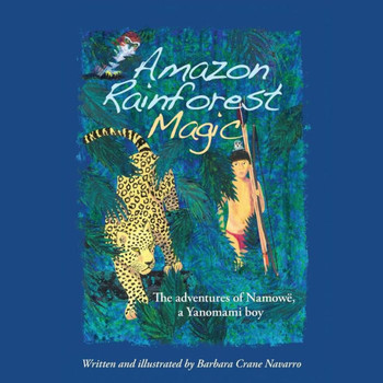 Amazon Rainforest Magic: The adventures of Namow?, a Yanomami boy