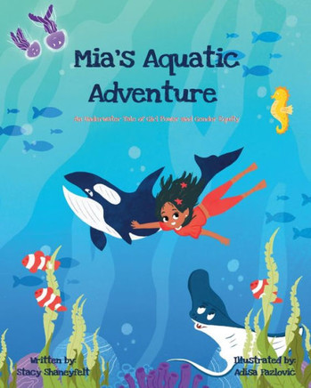Mia's Aquatic Adventure : An Underwater Tale Of Girl Power And Gender Equity