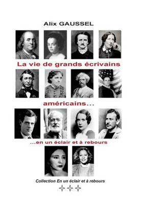 La vie de grands ?crivains am?ricains... en un ?clair et ? rebours