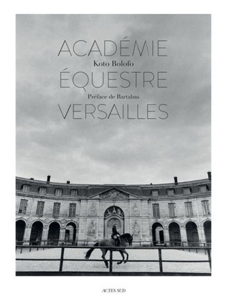 Koto Bolofo: The Equestrian Academy of Versailles Koto Bolofo: The Equestrian Academy of Versailles