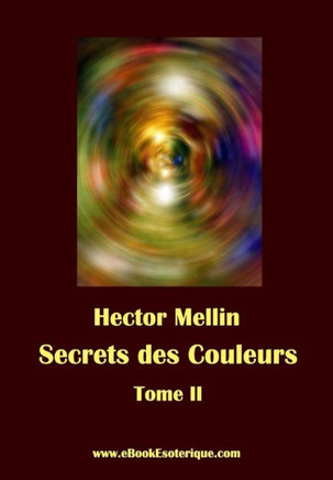 Secrets des Couleurs - Tome 2: Des M?taux, des Pierres, des Fleurs, des Parfums.