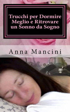 Trucchi per Dormire Meglio e Ritrovare un Sonno da Sogno