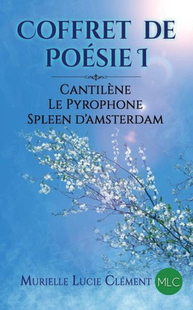 Coffret de Po?sie I: Cantil?ne, Le Pyrophone, Spleen d'Amsterdam