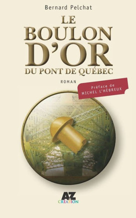 Le boulon d'or du pont de Qu?bec: Une l?gende revisit?e