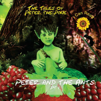 Peter the Pixie: Peter & the Ants Pt 1 - I Can Read - Large Print