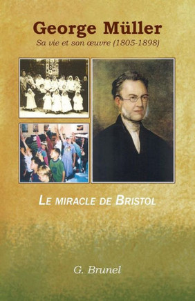 George M?ller: Sa vie et son oeuvre (1805-1898)