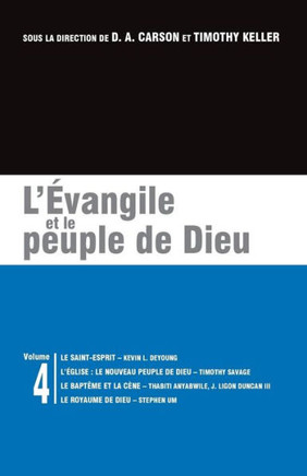 L'?vangile Et Le Peuple de Dieu: Les Brochures de la Gospel Coalition - Volume 4 (the Holy Spirit; The Church: God's New People; Baptism and the Lord'