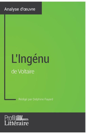 L'Ing?nu de Voltaire (Analyse approfondie): Approfondissez votre lecture des romans classiques et modernes avec Profil-Litteraire.fr