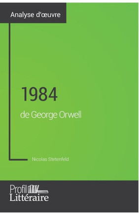 1984 de George Orwell (Analyse approfondie): Approfondissez votre lecture des romans classiques et modernes avec Profil-Litteraire.fr