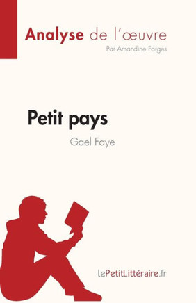 Petit pays de Gael Faye (Analyse de l'oeuvre): R?sum? complet et analyse d?taill?e de l'oeuvre