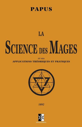 La Science des Mages: et ses Applications Th?oriques et Pratiques