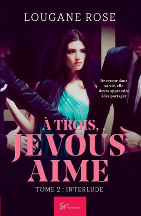 ? trois, je vous aime - Tome 2: Interlude