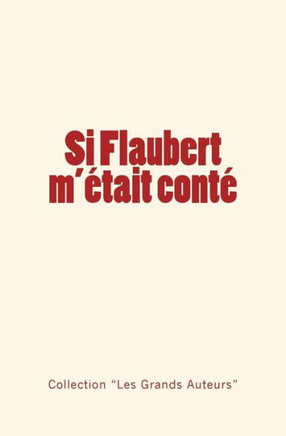 Si Flaubert m'?tait cont?