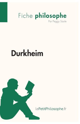 Durkheim (Fiche philosophe): Comprendre la philosophie avec lePetitPhilosophe.fr