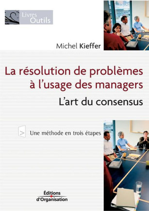 La r?solution de probl?mes ? l'usage des managers: L'art du consensus