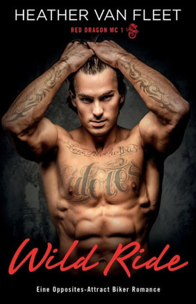 Wild Ride: Eine Opposites-Attract Biker Romance (Red Dragon Mc) (German Edition)