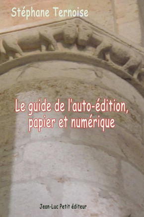 Le guide de l'auto-?dition, papier et num?rique