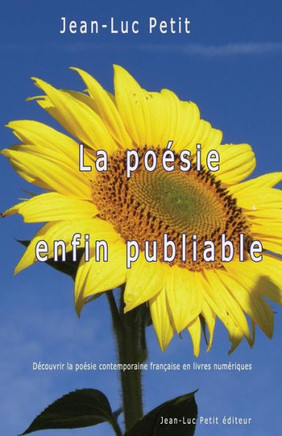 La po?sie enfin publiable: D?couvrir la po?sie contemporaine fran?aise en livres num?riques