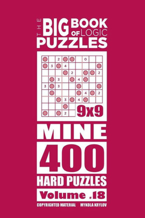 The Big Book Of Logic Puzzles - Mine 400 Hard (Volume 18)