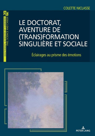 Le doctorat, aventure de (trans)formation singuli?re et sociale: ?clairages au prisme des ?motions