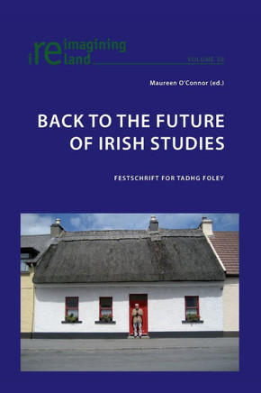 Back to the Future of Irish Studies; Festschrift for Tadhg Foley