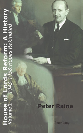 House of Lords Reform: A History; Volume 2. 1943-1958: Hopes Rekindled