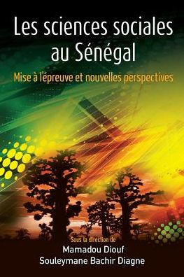 Les sciences sociales au S?n?gal: Mise ? l'?preuve et nouvelles perspectives